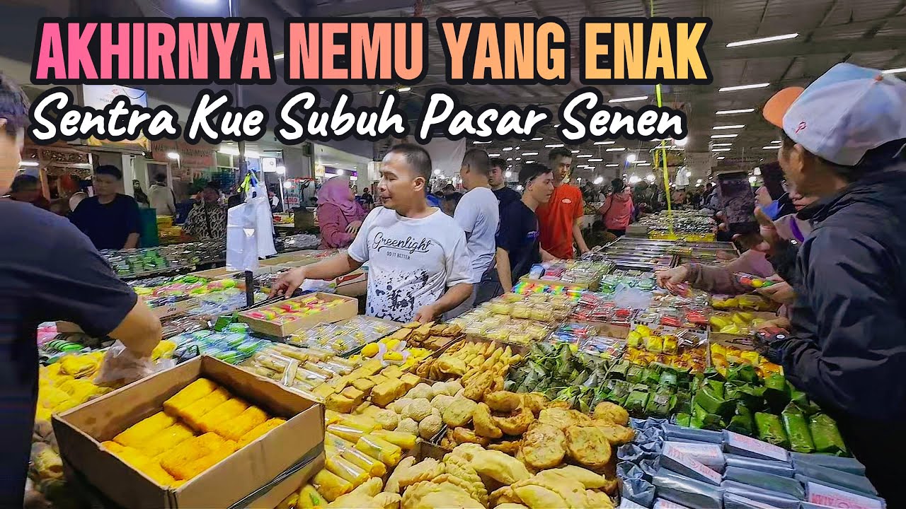 HUNTING KUE-KUE ENAK DI SENTRA KUE SUBUH PASAR SENEN JAKARTA