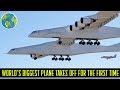 Worlds Biggest Aeroplane Takes off from US for the First Time