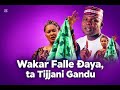 Sabuwar Wakar Tijjani Gandu FALLE DAYA