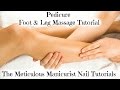 👣How To Pedicure Foot and Leg Massage Tutorial✔️👣