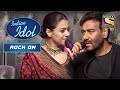 Ajay Devgn और Kajol न Deliver क ए कम ल क Dialogues Indian Idol Rock On