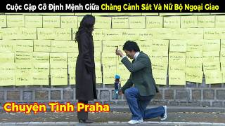 [Review Phim] Cuộc Gặp Gỡ Định Mệnh Giữa Chàng Cảnh Sát Và Nữ Bộ Ngoại Giao