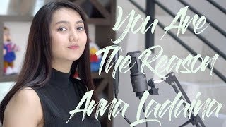 CALUM SCOTT - YOU ARE THE REASON COVER BY ANNA LADAINA ft RAHMAT FAUZI