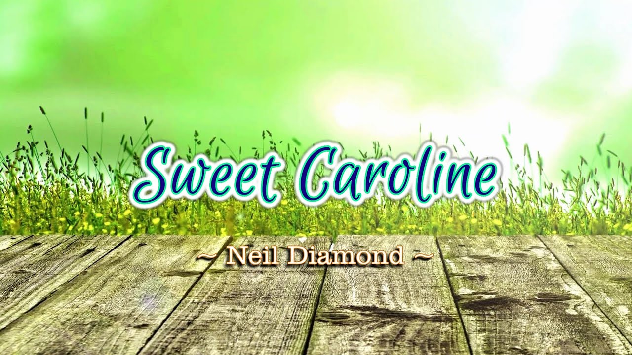 Sweet Caroline - KARAOKE VERSION - as popularized by Neil Diamond Sweet Caroline - KARAOKE VERSION - as popularized by Neil Diamond