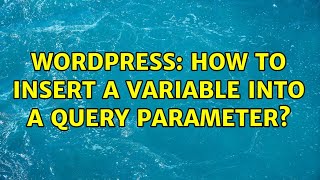 Wordpress: How to insert a variable into a query parameter? Wealth