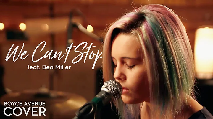 We Can't Stop - Miley Cyrus (Boyce Avenue feat. Bea Miller cover) on Spotify & Apple