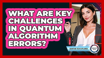 What Are Key Challenges In Quantum Algorithm Errors?