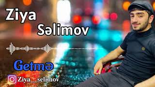 Ziya Selimov- Getme 2022 Official Music 