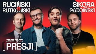 ZERO PRESJI #5: RUCIŃSKI, SIKORA, GADOWSKI, RUTKOWSKY