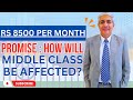 Rs 8500 per month promise  how middle class will be affected 