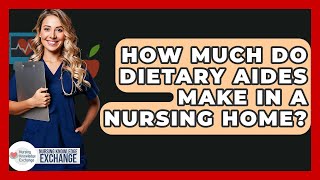 How Much Do Dietary Aides Make In A Nursing Home? - Nursing Knowledge Exchange