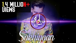 Sakhiyaan_Maninder (Cg Tapori Dance Remix) - Dj Chotu Latuwa