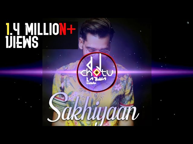 Sakhiyaan_Maninder (Cg Tapori Dance Remix) - Dj Chotu Latuwa class=