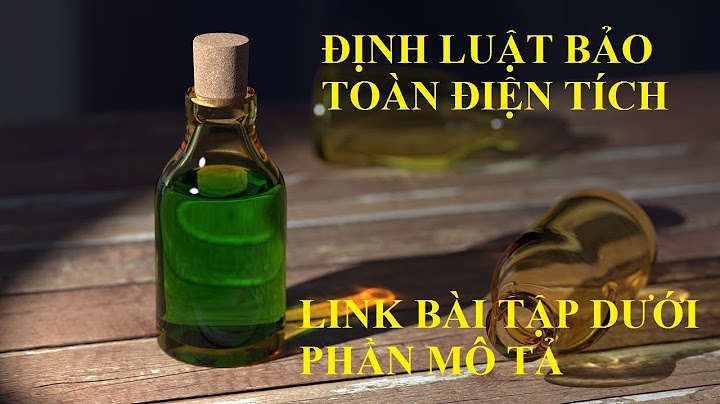 Bài tập định luật bảo toàn điện tích năm 2024