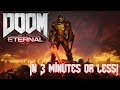 Doom Eternal In 3 Minutes Or Less 