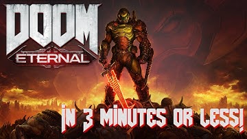 Doom: Eternal in 3 minutes or less!
