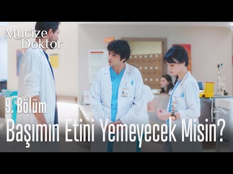 Başımın etini yemeyecek misin? - Mucize Doktor 9. Bölüm