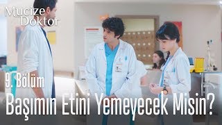 Başımın etini yemeyecek misin? - Mucize Doktor 9. Bölüm