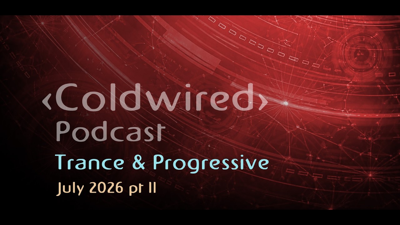 Watch July 2026 Selection pt II - Coldwired Podcast - Trance & Progressive 🎶📻🔊 on YouTube Watch July 2026 Selection pt II - Coldwired Podcast - Trance & Progressive 🎶📻🔊 on YouTube