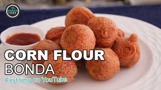 Corn Flour Bonda Recipe | Crispy & Soft Bonda Recipe | 2mins Snacks