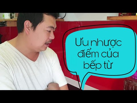 Video: Ưu điểm Của Bếp Từ