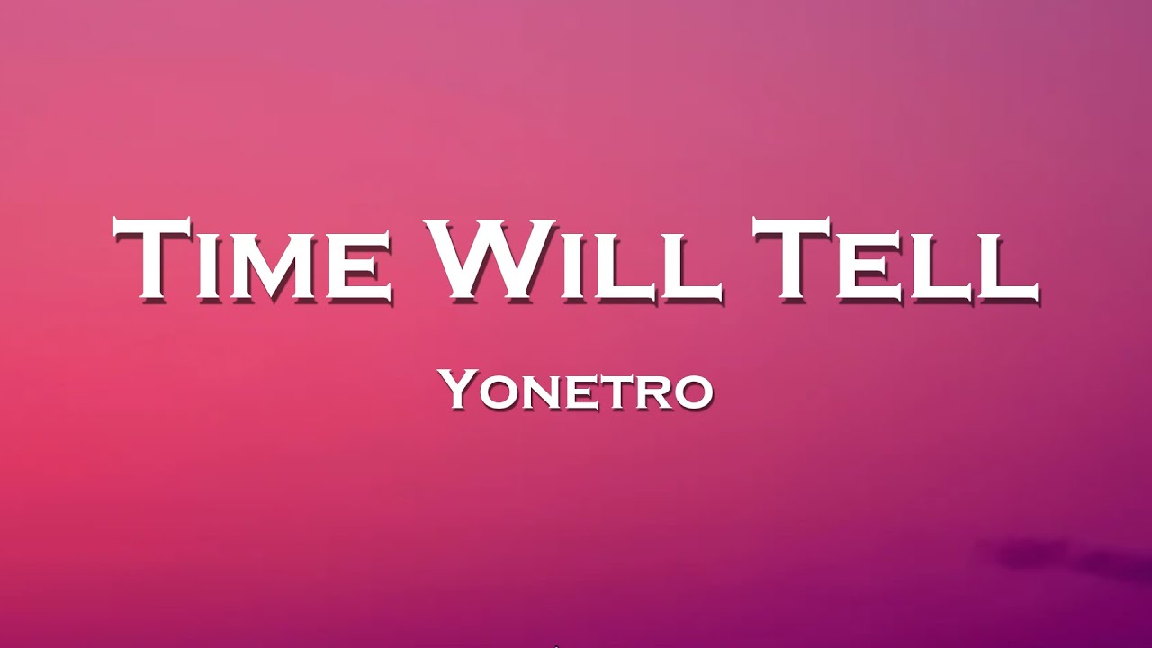 Yonetro - Time Will Tell (Lyrics) feat. Jaurren, Lachi