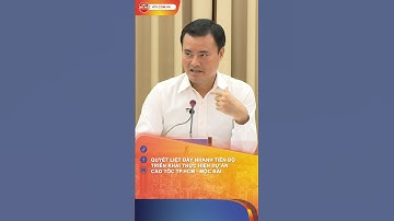 QUYẾT LIỆT ĐẨY NHANH TIẾN ĐỘ TRIỂN KHAI THỰC HIỆN DỰ ÁN CAO TỐC TP HCM - MỘC BÀI