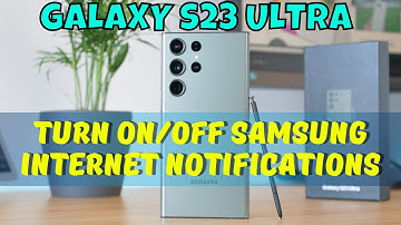 How to Turn On/Off Samsung Internet Notifications Samsung Galaxy S23 Ultra