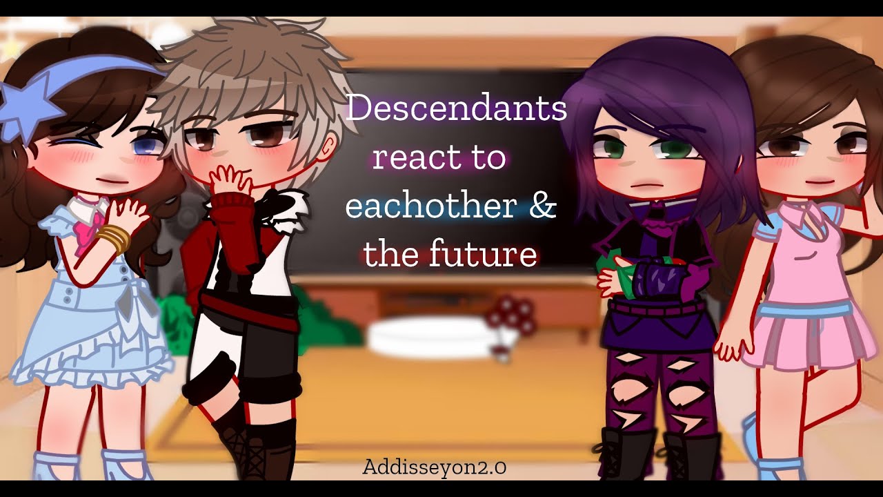 Descendants react to eachother/future | Addisseyon2.0 | 2x speed