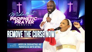 REMOVE THE CURSE NOW! || APOSTLE EDISON & PROPHETESS MATTIE NOTTAGE