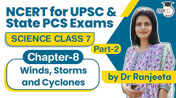 NCERT for UPSC & State PCS Exams - NCERT Science Class 7 - Chapter 8 Winds, Storms & Cyclones Part 2