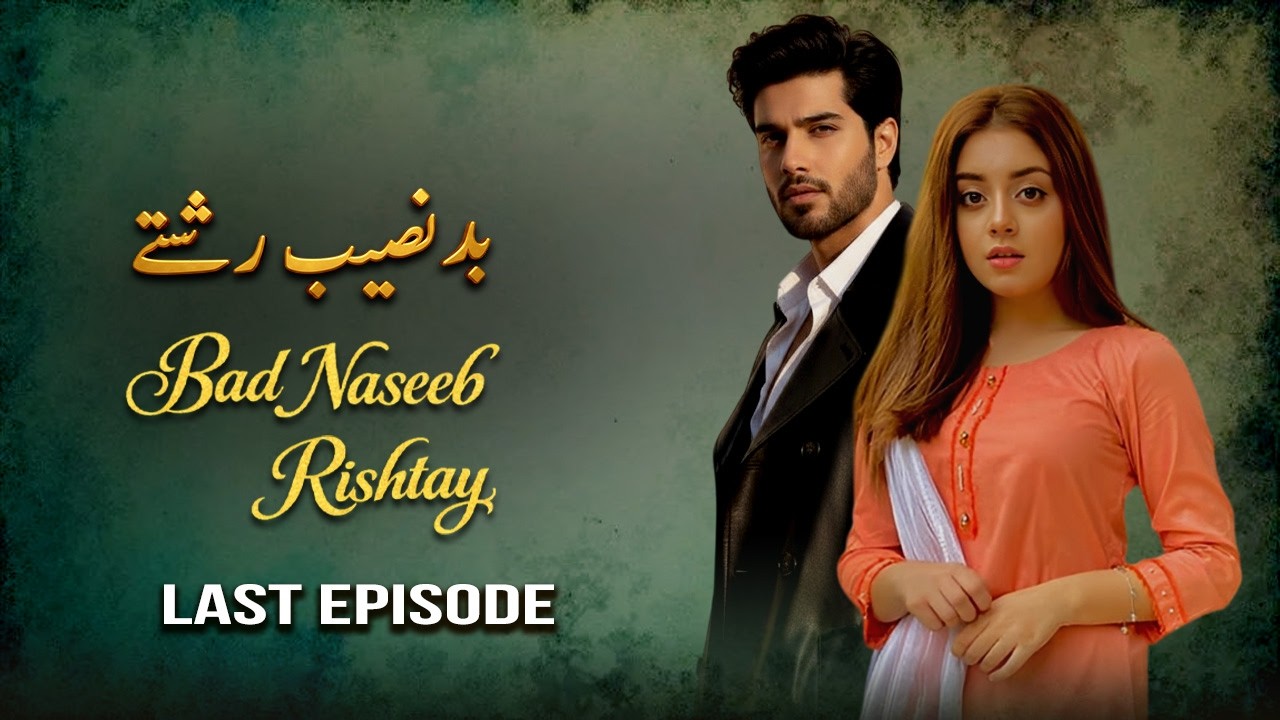 Bad Naseeb Rishtay - Full Episodes I Alizeh Shah, Arman Ali Pasha I DAILY at 10PM PST — Pakistani drama poster