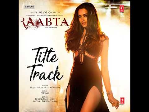 Raabta ( Title Track ) From " Raabta " Arijit Singh Song