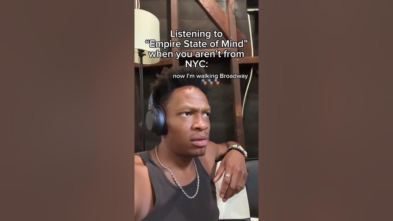 Listening to “Empire State of Mind” when you aren’t from NYC