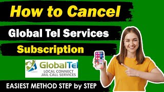 How To Cancel GlobalTel Service in 2024 ( Easiest Method )