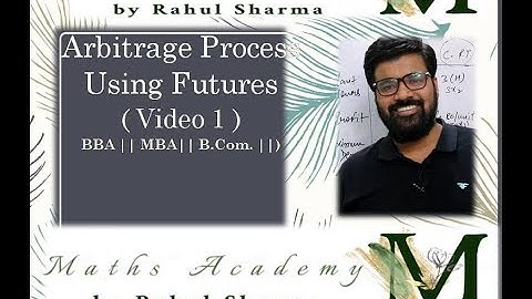 ||Financial Derivatives|| Arbitrage Process Using Futures|| Lecture 1