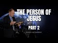 The Person of Jesus, Part 2