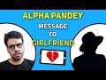 Alpha Pandey - Message To Girlfriend