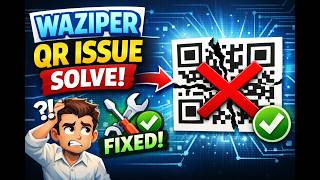 Waziper Qr issue solved -  24 feb 2026