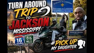TURN AROUND TRIP TO JACKSON MISSISSIPPI/ PICK UP MY DAUGHTER #@tougaloocollegeathletics1325