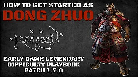 How to Get Started as Dong Zhuo | Early Game Legendary Difficulty Playbook Patch 1.7.0 - DayDayNews