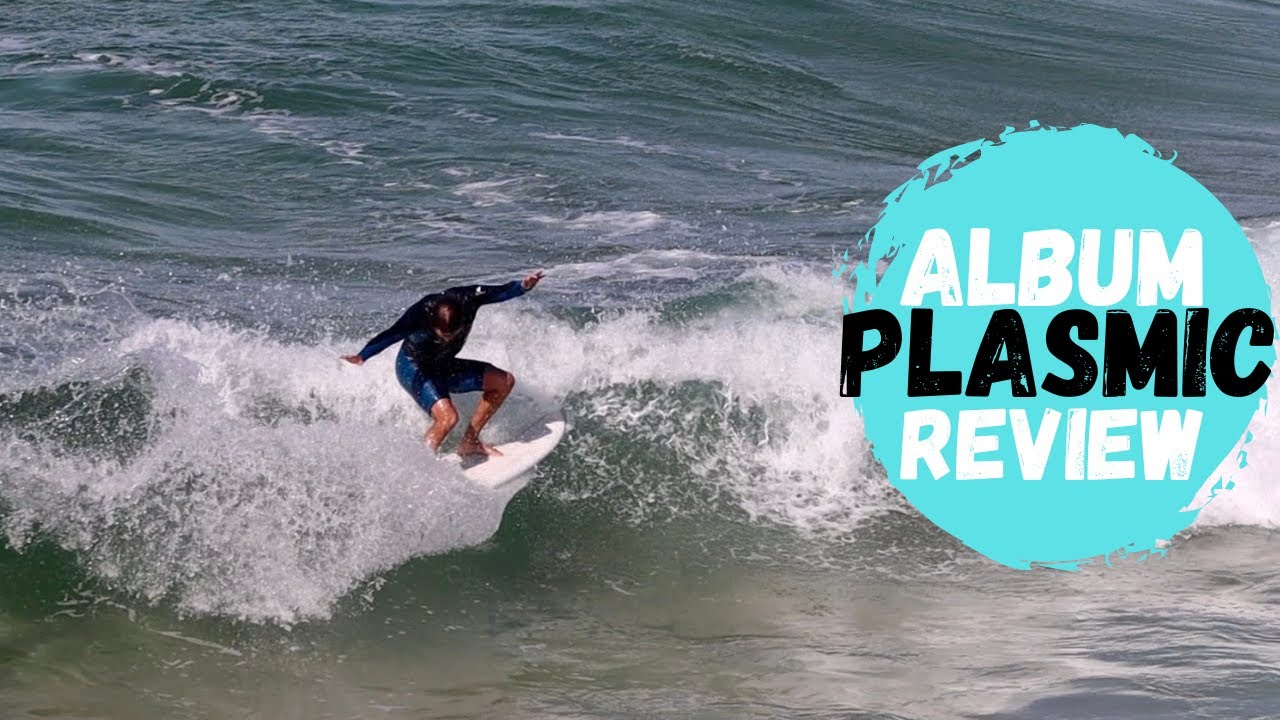 The Album Plasmic Surfboard Review In Everyday Waves - YouTube