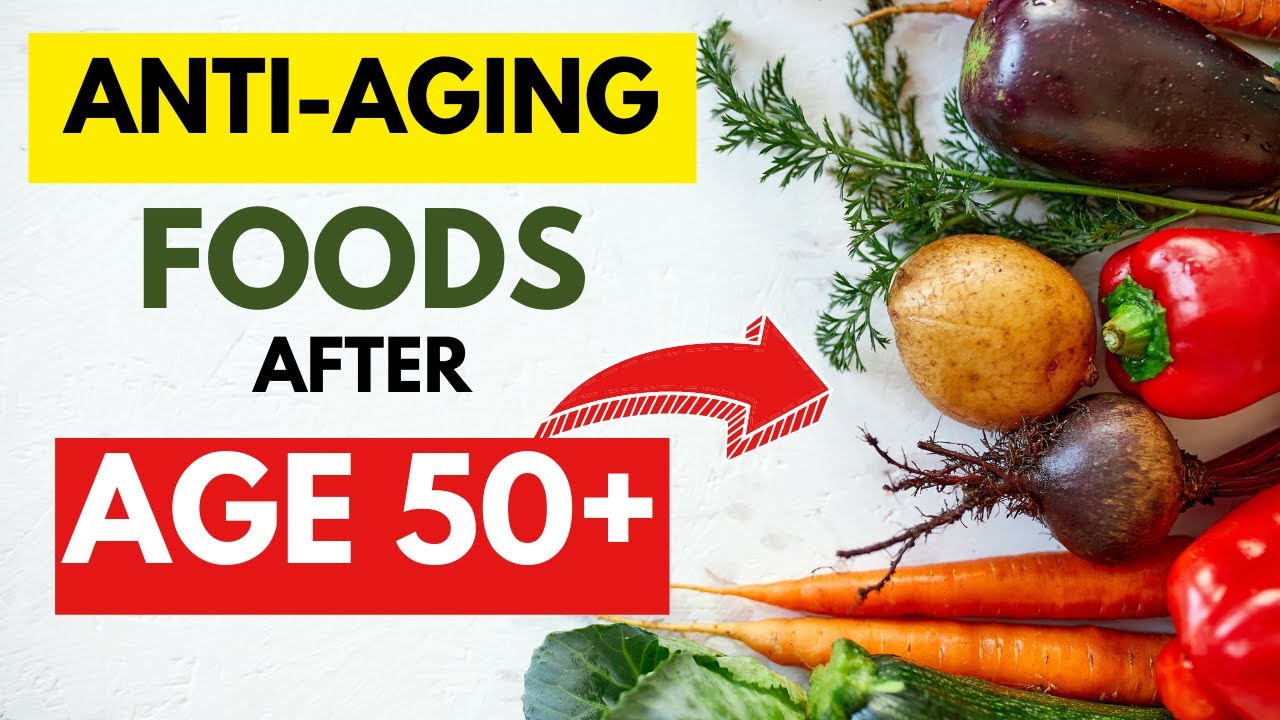 Anti aging foods to eat after 50 - Embrace Healthy Aging - YouTube