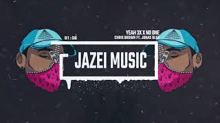 Chris Brown Ft. Jonas Blue - Yeah 3x x No One (J Λ Z Σ I Mashup)