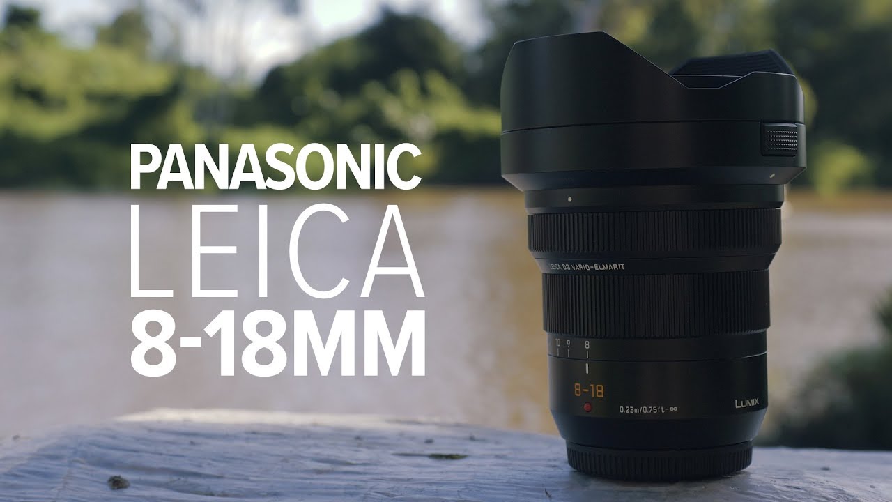 A Review of The Panasonic Leica DG 8-18mm f/2.8-4.0 lens