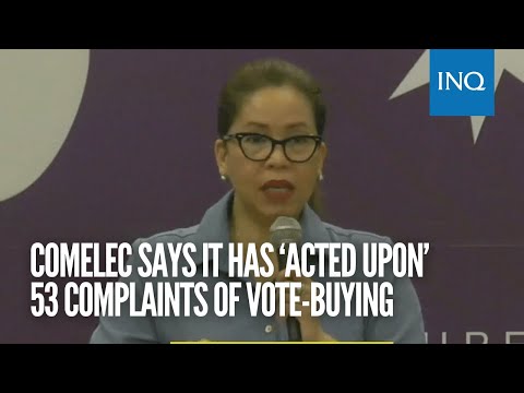 Comelec says it has ‘acted upon’ 53 complaints of vote-buying