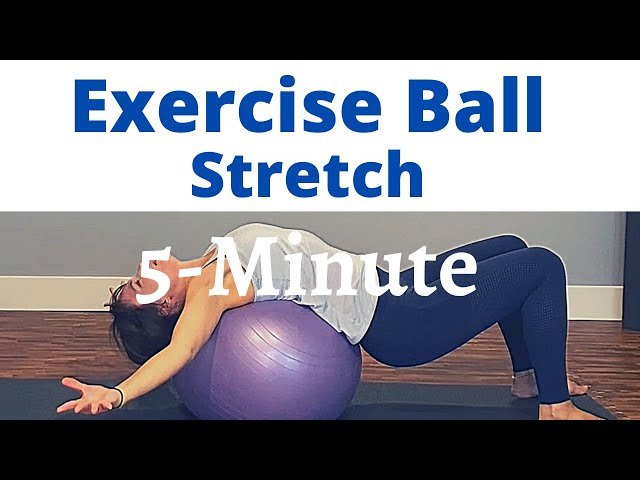 5 Stretches Using Aerobic Ball