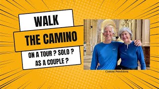 Walk the Camino on a Tour?  Solo? As a Couple?