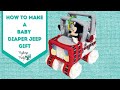 How to Make a Little Man Diaper Jeep | DIY Diaper Cake Tutorial