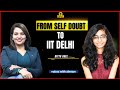 From Self-Doubt to IIT Delhi Guest: Ditya Goel – 1st Year Student, IIT Delhi